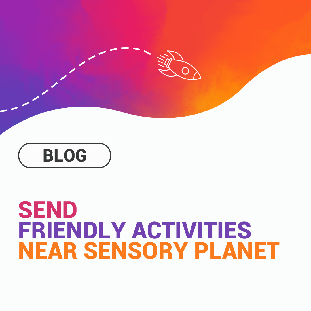 SEND friendly activities near Sensory Planet