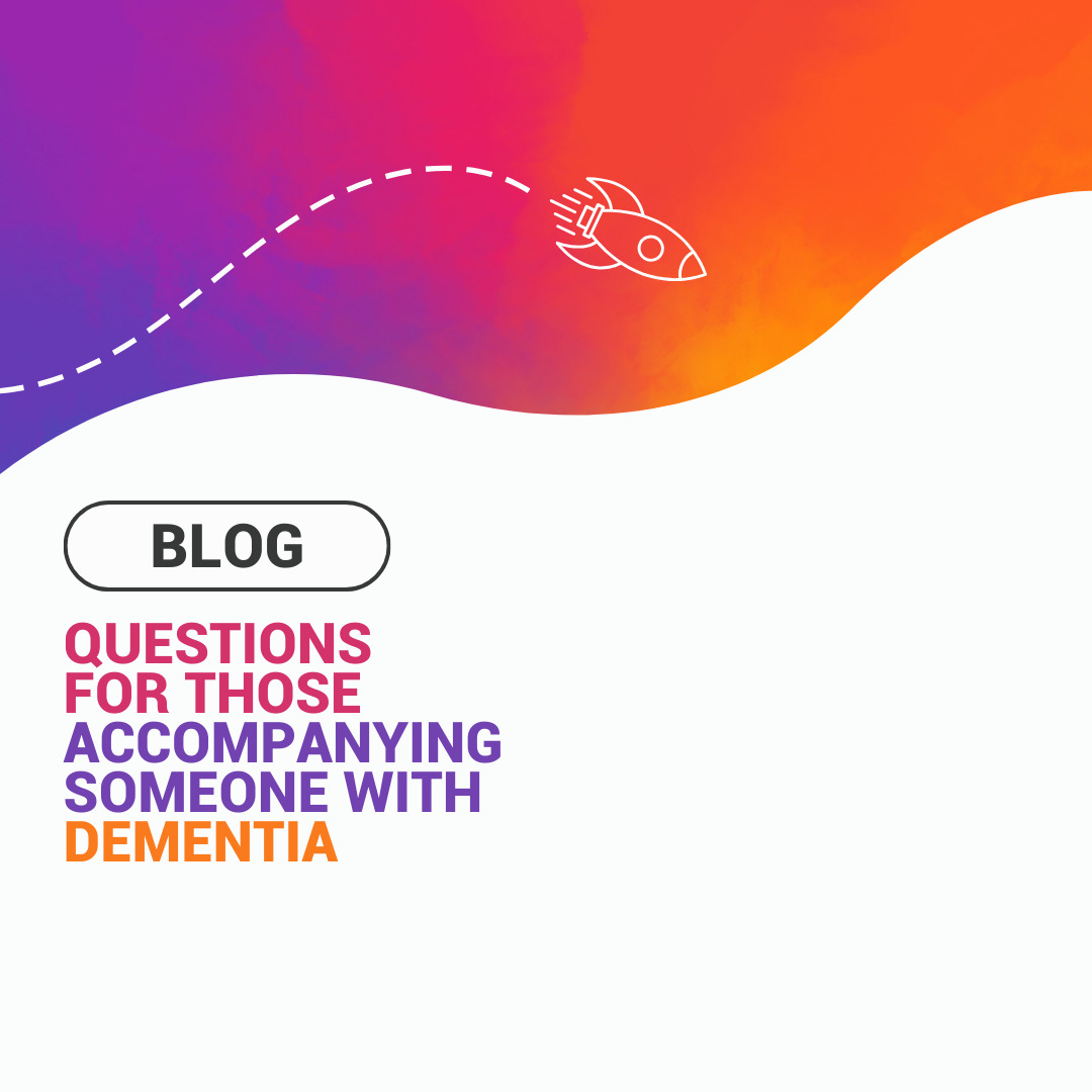 Questions for Those Accompanying Someone with Dementia